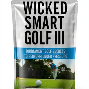 Wicked Smart Golf Book 3 – Advanced Golf Coaching Guide by Author-0